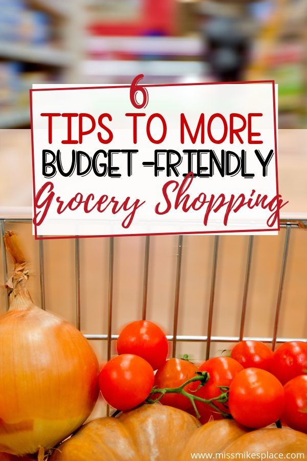 6 Tips To More Budget Friendly Grocery Shopping Miss Mikes Place