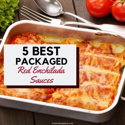 5  Best Packaged Red Enchilada Sauce Brands