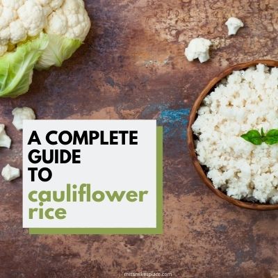 A Complete Guide to Cauliflower Rice