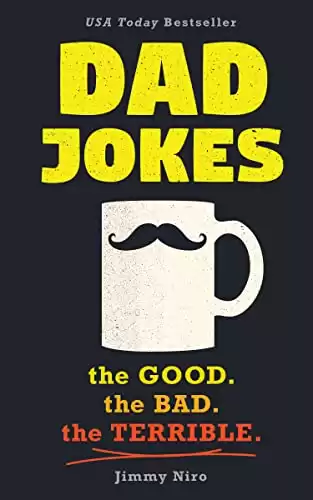 Dad Jokes: Over 600 of the Best (and worst) Jokes Around